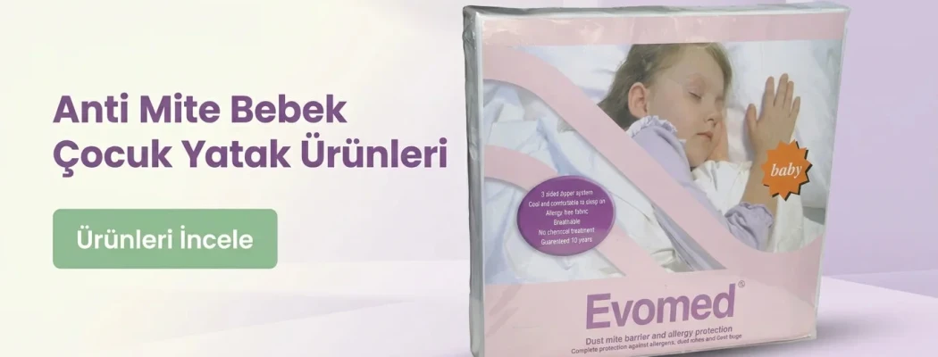 Anti Mite Bebek ve Çocuk Yatak Ürünleri: Sağlıklı Uyku Rehberi