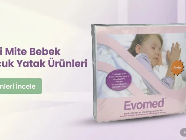Anti Mite Bebek ve Çocuk Yatak Ürünleri: Sağlıklı Uyku Rehberi