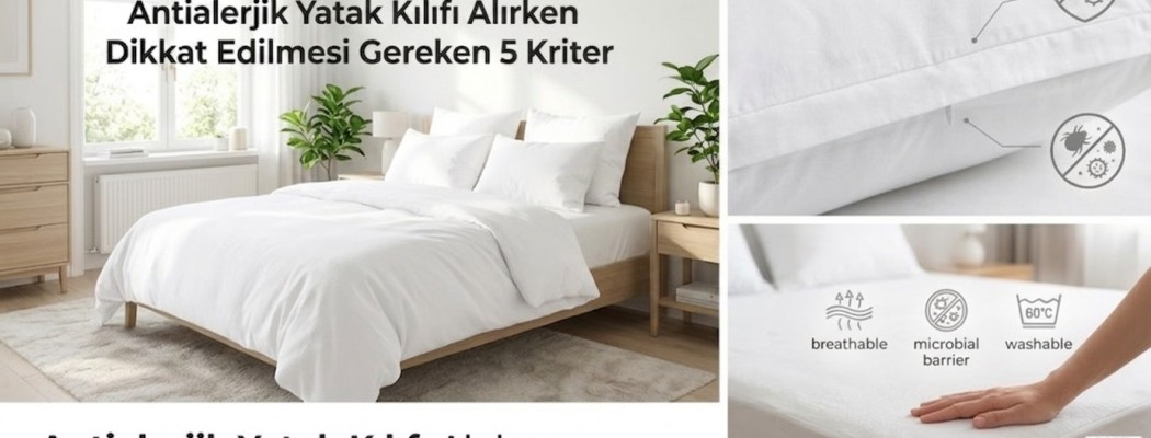 Antialerjik Yatak Kılıfı Alırken Dikkat Edilmesi Gereken 5 Kriter